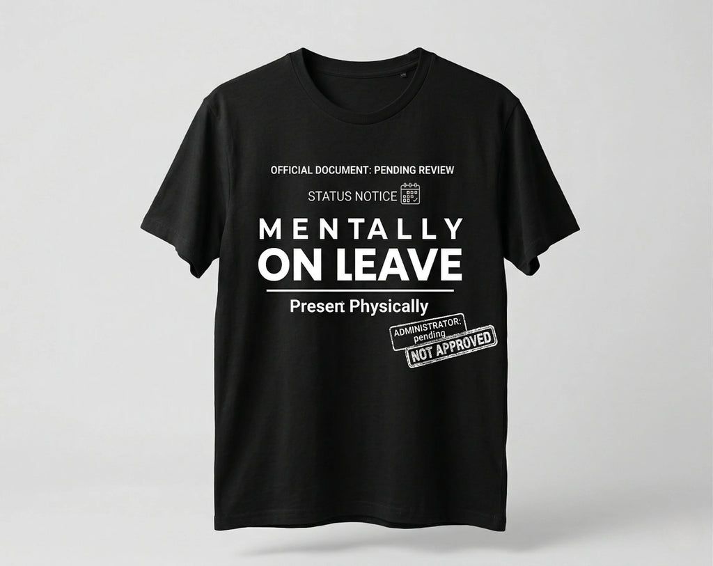 Mentally On Leave – Oversized T-shirt for Off Days