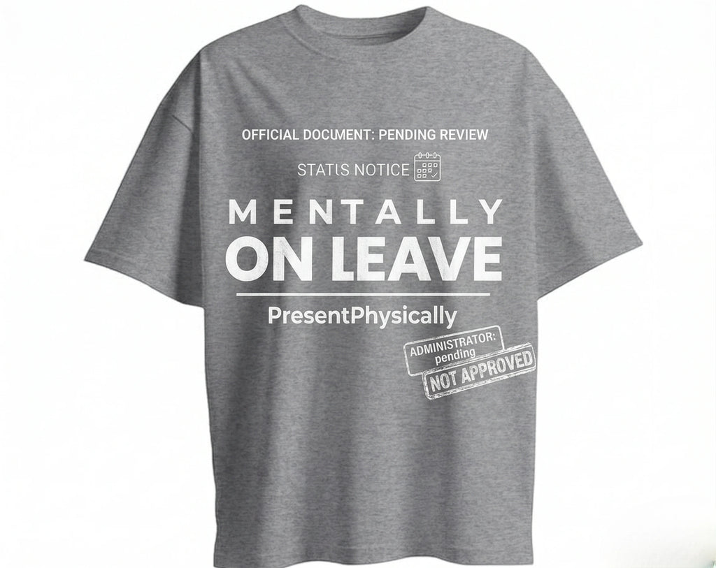 Mentally On Leave – Oversized T-shirt for Off Days