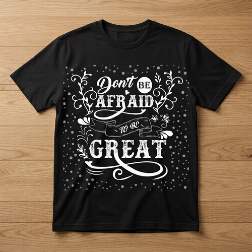 Don’t Be Afraid to Be Great – Motivational T-shirt 💪