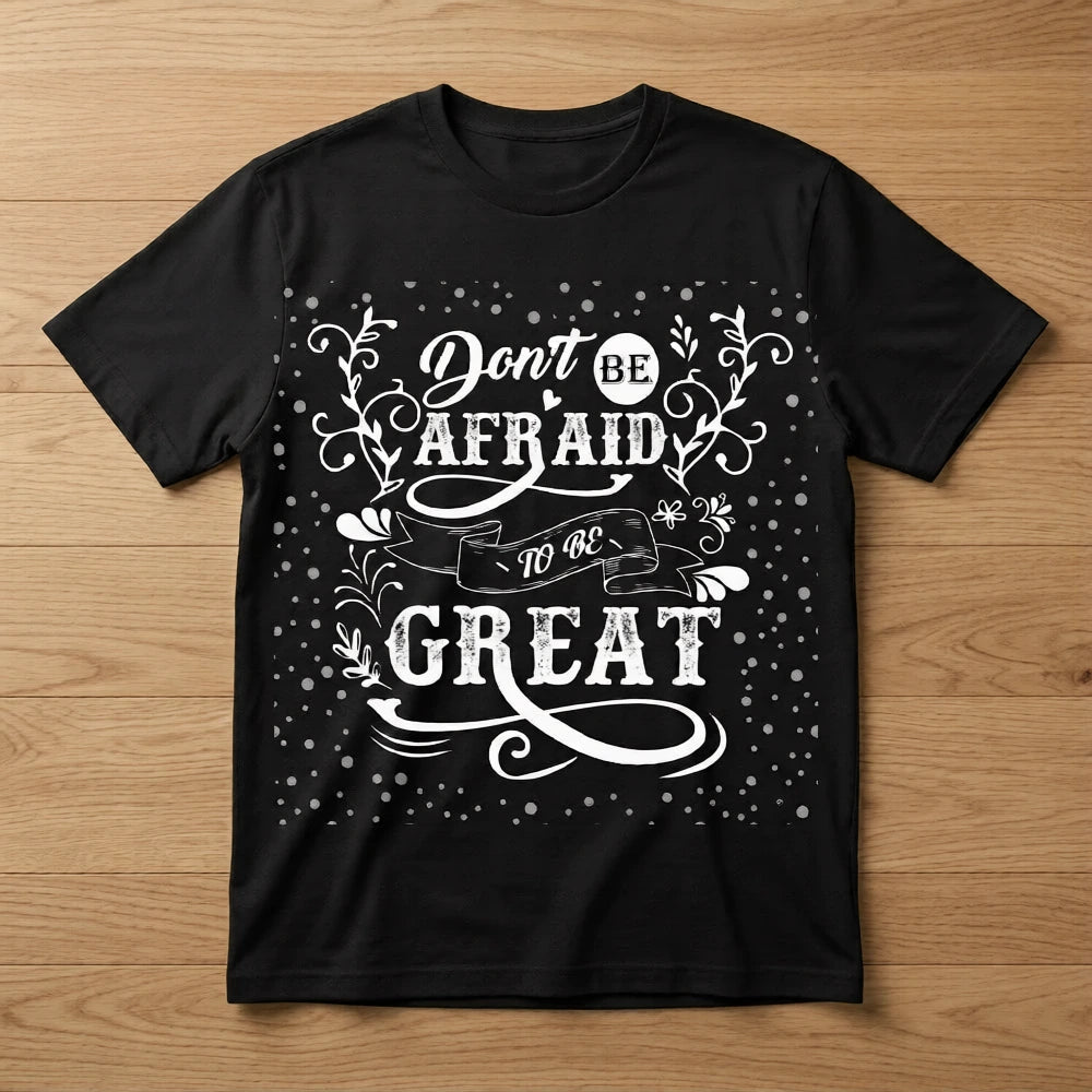 Don’t Be Afraid to Be Great – Regular T-shirt 💪