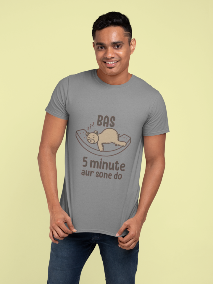 Bas 5 Minute Aur Sone Do – Funny T-Shirt | Round Neck