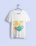Spill The Tea – Graphic T-Shirt | Round Neck