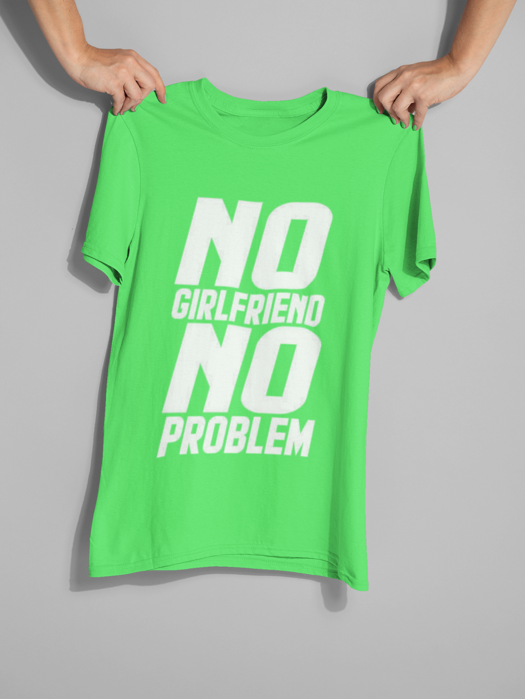 No GF No Problem – Graphic T-Shirt | Round Neck